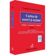 Cartea de cereri si actiuni. Modele. Comentarii. Explicatii. Editia 5 - Coord. Octavia Spineanu-Matei Cartea de cereri si actiuni. Modele. Comentarii. Explicatii. Editia 5 - Coord. Octavia Spineanu-Matei