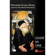 Cuvinte din chilie. Convorbiri cu pr. Proclu Nicau, pustnicul din Muntii Neamtului - Fabian Anton Cuvinte din chilie. Convorbiri cu pr. Proclu Nicau, pustnicul din Muntii Neamtului - Fabian Anton