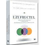 Uzufructul. Modalitate de exprimare a drepturilor succesorale ale sotului supravietuitor - Alina-Emilia Ciortea Uzufructul. Modalitate de exprimare a drepturilor succesorale ale sotului supravietuitor - Alina-Emilia Ciortea