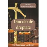Dincolo de dreptate. Un Dumnezeu „nedrept” - Nectarie, Mitrop. Argolidei Dincolo de dreptate. Un Dumnezeu „nedrept” - Nectarie, Mitrop. Argolidei