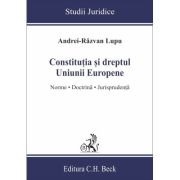 Constitutia si dreptul Uniunii Europene. Norme, doctrina, jurisprudenta - Andrei-Razvan Lupu Constitutia si dreptul Uniunii Europene. Norme, doctrina, jurisprudenta - Andrei-Razvan Lupu