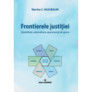 Frontierele justitiei. Dizabilitate, nationalitate, apartenenta de specie - Martha C. Nussbaum Frontierele justitiei. Dizabilitate, nationalitate, apartenenta de specie - Martha C. Nussbaum
