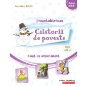 @vacantadeiarna. eu – Calatorii de poveste. Caiet de antrenament: Limba si literatura romana, Matematica. Clasa a 3-a - Ana-Maria Palea @vacantadeiarna. eu – Calatorii de poveste. Caiet de antrenament: Limba si literatura romana, Matematica. Clasa a 3-a - Ana-Maria Palea