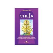 CHEIA sau explicatia diverselor puncte si termeni principali folositi de autor in operele sale - Jakob Boehme CHEIA sau explicatia diverselor puncte si termeni principali folositi de autor in operele sale - Jakob Boehme