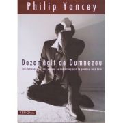 Dezamagit de Dumnezeu. Trei intrebari pe care nimeni nu le pune cu voce tare - Philip Yancey Dezamagit de Dumnezeu. Trei intrebari pe care nimeni nu le pune cu voce tare - Philip Yancey