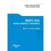 Drept civil. Partea generala. Persoanele. Editia a 5-a - Carmen Tamara Ungureanu, Ionut Alexandru Toader Drept civil. Partea generala. Persoanele. Editia a 5-a - Carmen Tamara Ungureanu, Ionut Alexandru Toader