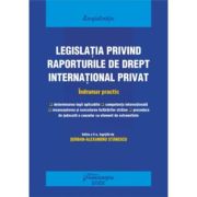 Legislatia privind raporturile de drept international privat. Actualizat 25 septembrie 2022 - Serban-Alexandru Stanescu Legislatia privind raporturile de drept international privat. Actualizat 25 septembrie 2022 - Serban-Alexandru Stanescu