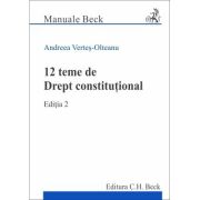 12 teme de Drept constitutional. Editia 2 - Andreea Vertes-Olteanu 12 teme de Drept constitutional. Editia 2 - Andreea Vertes-Olteanu