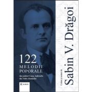 122 melodii poporale din judetul Caras, indeosebi din Valea Almajului - Sabin V. Dragoi 122 melodii poporale din judetul Caras, indeosebi din Valea Almajului - Sabin V. Dragoi