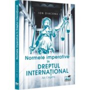 Normele imperative in dreptul international. Jus Cogens - Ion Diaconu Normele imperative in dreptul international. Jus Cogens - Ion Diaconu