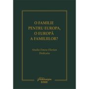 O familie pentru Europa, o Europa a familiilor? - Dan Andrei Popescu, Sergiu Golub O familie pentru Europa, o Europa a familiilor? - Dan Andrei Popescu, Sergiu Golub