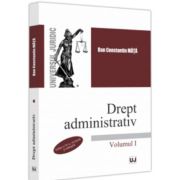 Drept administrativ. Volumul I. Editia a IV-a - Dan Constantin Mata Drept administrativ. Volumul I. Editia a IV-a - Dan Constantin Mata