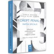 Drept penal. Partea speciala. Infractiuni contra persoanei si contra infaptuirii justitiei. Editia a III-a - Sergiu Bogdan, Doris Alina Serban Drept penal. Partea speciala. Infractiuni contra persoanei si contra infaptuirii justitiei. Editia a III-a - Sergiu Bogdan, Doris Alina Serban