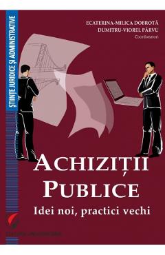 Achizitii publice - Ecaterina-Milica Dobrota, Dumitru-Viorel Parvu Achizitii publice - Ecaterina-Milica Dobrota, Dumitru-Viorel Parvu