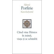 Cand vine Hristos in inima, viata ti se schimba - Sfantul Porfirie Kavsokalyvitul Cand vine Hristos in inima, viata ti se schimba - Sfantul Porfirie Kavsokalyvitul