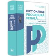 Dictionar de procedura penala. Editia a II-a - Dorin Ciuncan, Carmen-Silvia Paraschiv Dictionar de procedura penala. Editia a II-a - Dorin Ciuncan, Carmen-Silvia Paraschiv