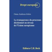 La transparence du processus decisionnel au niveau de l’Union europeenne - Oana-Andreea Ichim La transparence du processus decisionnel au niveau de l’Union europeenne - Oana-Andreea Ichim