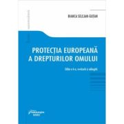 Protectia europeana a drepturilor omului. Editia a 6-a - Bianca Selejan-Gutan Protectia europeana a drepturilor omului. Editia a 6-a - Bianca Selejan-Gutan