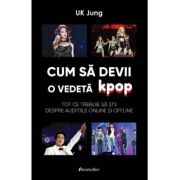 Cum sa devii o vedeta K-pop? Tot ce trebuie sa stii despre auditiile online si offline - UK Jung Cum sa devii o vedeta K-pop? Tot ce trebuie sa stii despre auditiile online si offline - UK Jung