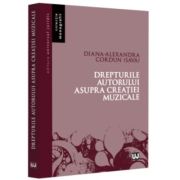 Drepturile autorului asupra creatiei muzicale - Diana-Alexandra Cordun (Sava) Drepturile autorului asupra creatiei muzicale - Diana-Alexandra Cordun (Sava)