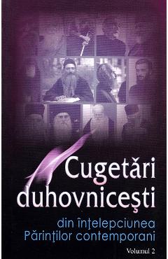 Cugetari duhovnicesti Vol.2: Din intelepciunea Parintilor contemporani - Ala Rusnac Cugetari duhovnicesti Vol.2: Din intelepciunea Parintilor contemporani - Ala Rusnac