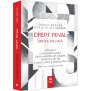 Drept penal. Partea speciala. Editia a II-a, revazuta si adaugita - Sergiu Bogdan, Doris Alina Serban Drept penal. Partea speciala. Editia a II-a, revazuta si adaugita - Sergiu Bogdan, Doris Alina Serban