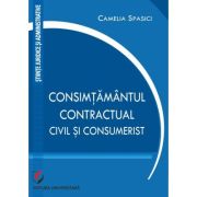 Consimtamantul contractual, civil si consumerist - Camelia Spasici Consimtamantul contractual, civil si consumerist - Camelia Spasici