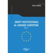 Drept institutional al Uniunii Europene. Editia a-3-a - Gyula Fabian Drept institutional al Uniunii Europene. Editia a-3-a - Gyula Fabian