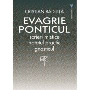 Tratatul practic. Gnosticul. Evagrie Ponticul - Cristian Badilita Tratatul practic. Gnosticul. Evagrie Ponticul - Cristian Badilita