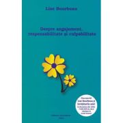 Despre angajament, responsabilitate si culpabilitate - Lise Bourbeau Despre angajament, responsabilitate si culpabilitate - Lise Bourbeau