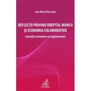 Reflectii privind dreptul muncii si economia colaborativa - Ana-Maria Vlasceanu Reflectii privind dreptul muncii si economia colaborativa - Ana-Maria Vlasceanu
