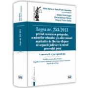 Legea nr. 253/2013 privind executarea pedepselor, a masurilor educative si a altor masuri neprivative de libertate dispuse de organele judiciare in cu Legea nr. 253/2013 privind executarea pedepselor, a masurilor educative si a altor masuri neprivative de libertate dispuse de organele judiciare in cu