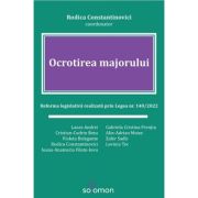 Ocrotirea majorului. Reforma legislativa realizata prin Legea nr. 140/2022 - Rodica Constantinovici (coordonator) Ocrotirea majorului. Reforma legislativa realizata prin Legea nr. 140/2022 - Rodica Constantinovici (coordonator)