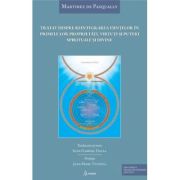Tratat despre reintegrarea fiintelor in primele lor proprietati, virtuti si puteri spirituale si divine - Martinez de Pasqually Tratat despre reintegrarea fiintelor in primele lor proprietati, virtuti si puteri spirituale si divine - Martinez de Pasqually