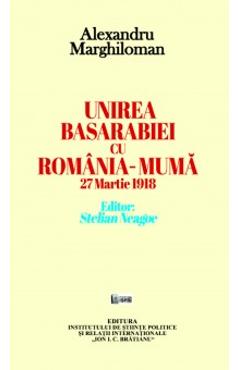 Unirea Basarabiei cu Romania-Muma 27 martie 1918 - Alexandru Marghiloman Unirea Basarabiei cu Romania-Muma 27 martie 1918 - Alexandru Marghiloman