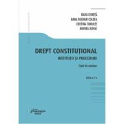 Drept constitutional. Institutii si proceduri. Caiet de seminar. Editia a 5-a - Radu Chirita Drept constitutional. Institutii si proceduri. Caiet de seminar. Editia a 5-a - Radu Chirita
