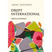 Drept international. Partea generala - Diana Botau, Valentin Constantin Drept international. Partea generala - Diana Botau, Valentin Constantin