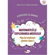 Exerseaza cu Aramis. Matematica si explorarea mediului. Fise de evaluare, clasa 1 - Mihaela-Ada Radu Exerseaza cu Aramis. Matematica si explorarea mediului. Fise de evaluare, clasa 1 - Mihaela-Ada Radu