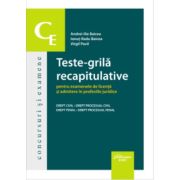 Teste-grila recapitulative pentru examenele de licenta si admitere in profesiile juridice - Andrei-Ilie Baicea Teste-grila recapitulative pentru examenele de licenta si admitere in profesiile juridice - Andrei-Ilie Baicea