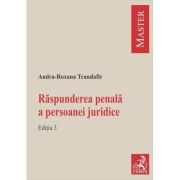Raspunderea penala a persoanei juridice. Editia 3 - Andra-Roxana Trandafir (Ilie) Raspunderea penala a persoanei juridice. Editia 3 - Andra-Roxana Trandafir (Ilie)