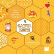 Cartea mierii. Retete pentru sanatate si vindecare - Andrea Kirk Assaf Cartea mierii. Retete pentru sanatate si vindecare - Andrea Kirk Assaf