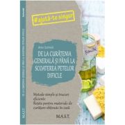 De la curatenia generala si pana la scoaterea petelor dificile - Anke Schmidt De la curatenia generala si pana la scoaterea petelor dificile - Anke Schmidt