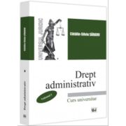 Drept administrativ. Curs universitar. Volumul 1 - Catalin-Silviu Sararu Drept administrativ. Curs universitar. Volumul 1 - Catalin-Silviu Sararu