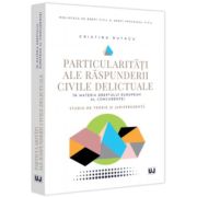 Particularitati ale raspunderii civile delictuale in materia dreptului european al concurentei. Studiu de teorie si jurisprudenta - Cristina Butacu Particularitati ale raspunderii civile delictuale in materia dreptului european al concurentei. Studiu de teorie si jurisprudenta - Cristina Butacu