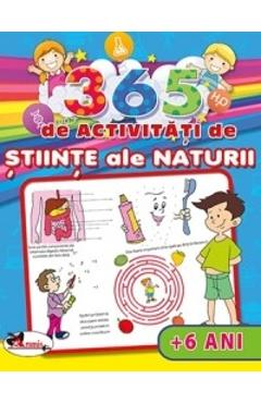 365 de activitati de stiinte ale naturii +6 ani - Lata Seth, Anuj Chawla 365 de activitati de stiinte ale naturii +6 ani - Lata Seth, Anuj Chawla