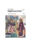 Despre rugaciunea inimii. Texte filocalice, maxime, cugetari - Pr. Dumitru Staniloae Despre rugaciunea inimii. Texte filocalice, maxime, cugetari - Pr. Dumitru Staniloae