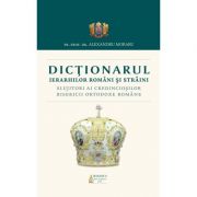 Dictionarul Ierarhilor Romani si straini slujitori ai credinciosilor B. O. R. - Pr. Prof. Dr. Alexandru Moraru Dictionarul Ierarhilor Romani si straini slujitori ai credinciosilor B. O. R. - Pr. Prof. Dr. Alexandru Moraru