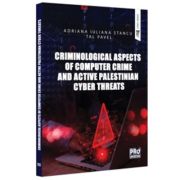 Criminological Aspects of Computer Crime and Active Palestinian Cyber Threats - Adriana Stancu, Tal Pavel Criminological Aspects of Computer Crime and Active Palestinian Cyber Threats - Adriana Stancu, Tal Pavel