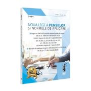 Noua Lege a pensiilor si Normele de aplicare. Editie tiparita pe hartie alba Noua Lege a pensiilor si Normele de aplicare. Editie tiparita pe hartie alba