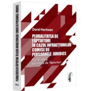 Pluralitatea de faptuitori in cazul infractiunilor comise de persoanele juridice. Pluralitatea societara de faptuitori - Dorel Herinean Pluralitatea de faptuitori in cazul infractiunilor comise de persoanele juridice. Pluralitatea societara de faptuitori - Dorel Herinean